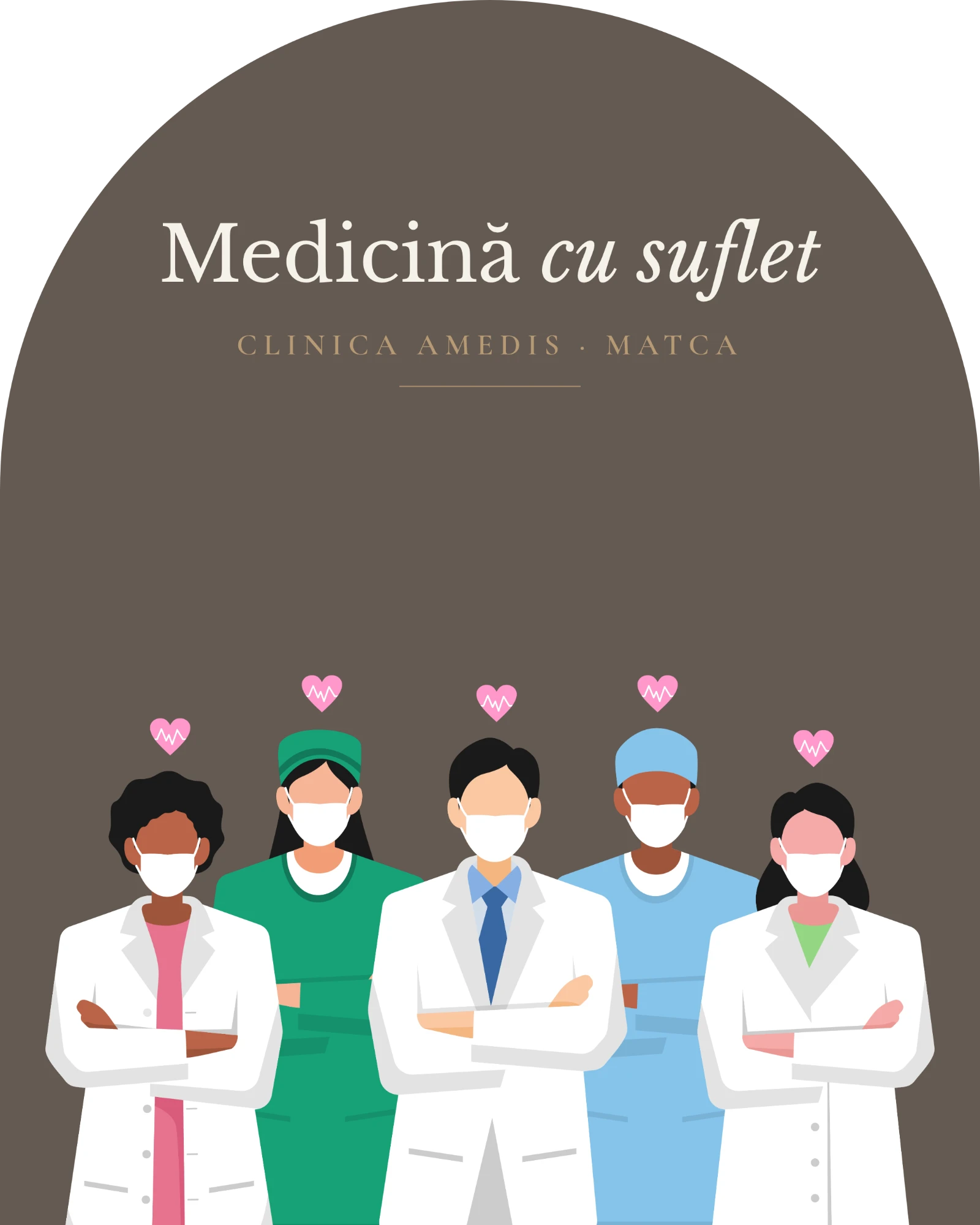 Ilustrație cu cinci medici și asistenți în halate și uniforme, cu câte o inimă deasupra, sub textul „Medicină cu suflet” și „Clinica Amedis · Matca”